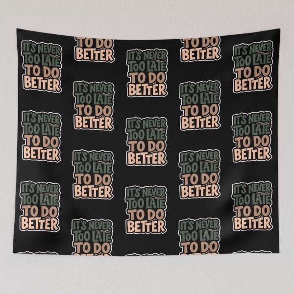 Item preview, It’s Never Too Late to Do Better – Inspirational Quote Shirt designed and sold by ArtsBorn2Create.