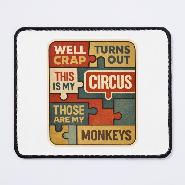 Item preview, Well Crap This Is My Circus Those Are My Monkeys Funny Monkey Quote Design designed and sold by TomoMadeIt.