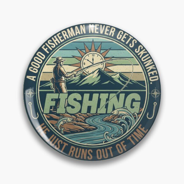 Item preview, A Good fisherman never gets skunked. He just runs out time. designed and sold by BeastandBanshiLLC.