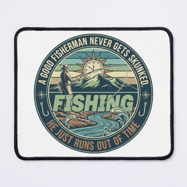 Item preview, A Good fisherman never gets skunked. He just runs out time. designed and sold by BeastandBanshiLLC.