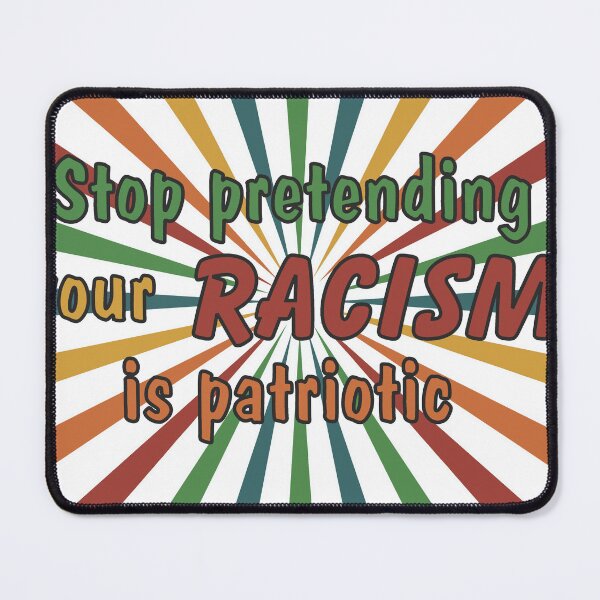 Item preview, Stop Pretending Your Racism Is Patriotic | Anti Racism Satire designed and sold by The Amber Bird.