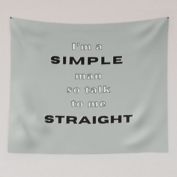 Item preview, I'm a Simple Man So Talk To Me Straight Funny Sarcastic Design designed and sold by Ladys-Gents.