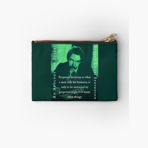 Item preview, Robert Louis Stevenson quote: Perpetual devotion to what a man calls his business, is only to be sustained by perpetual neglect of many other things. designed and sold by artbleed.