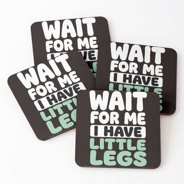 Item preview, Wait For Me I Have Little Legs:Sarcastic Comedy Relatable Meme  designed and sold by Fliflat.