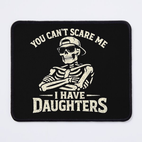 Item preview, You Can't Scare Me I Have Daughters Skeleton Fathers Day designed and sold by clothesy7.
