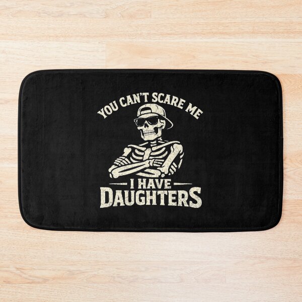 Item preview, You Can't Scare Me I Have Daughters Skeleton Fathers Day designed and sold by clothesy7.