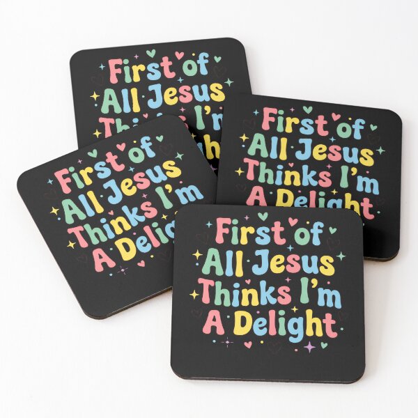 Item preview, First Of All Jesus Thinks Im A Delight designed and sold by margamPagenberg.