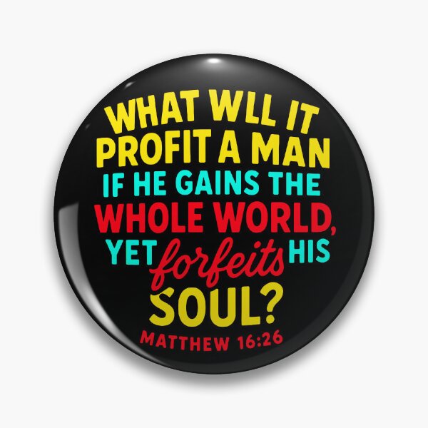 Item preview, Matthew 16:26 if He Gains The Whole World Yet Forfeits His Soul designed and sold by plushism.