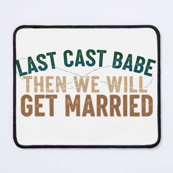 Item preview, Last cast Babe, Then we will Get married designed and sold by BeastandBanshiLLC.