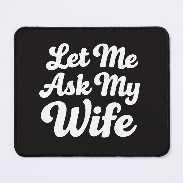 Item preview, Let Me Ask My Wife : funny family humor  designed and sold by Fliflat.
