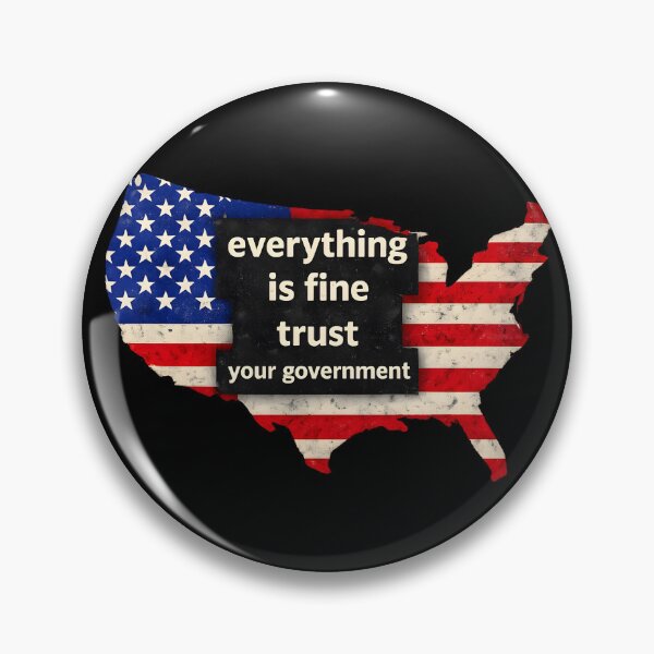 Item preview, Everything is Fine Trust Your Government Political  designed and sold by gear-posters.