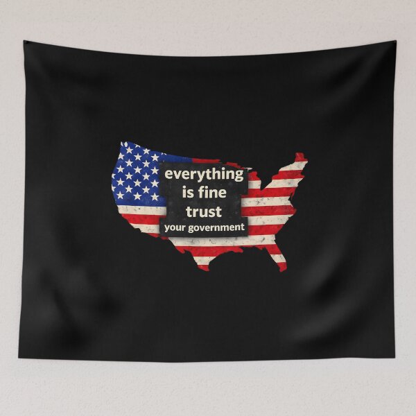 Item preview, Everything is Fine Trust Your Government Political  designed and sold by gear-posters.