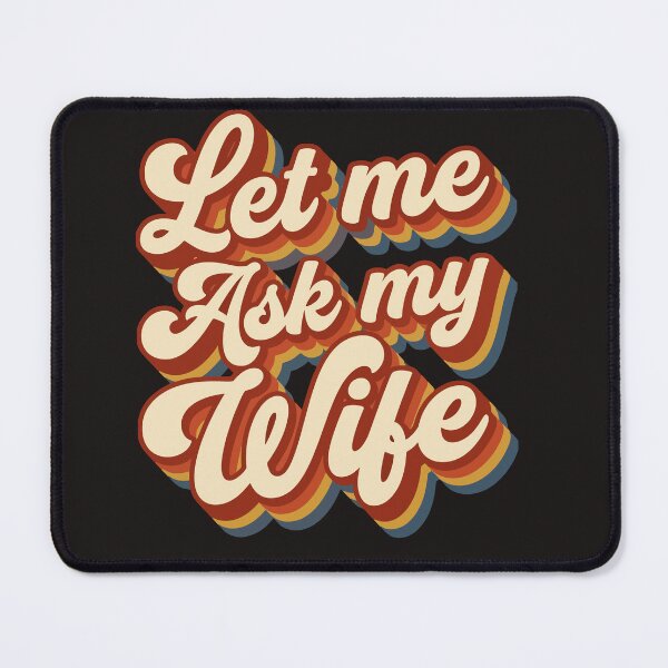 Item preview, Let Me Ask My Wife : funny family humor designed and sold by Fliflat.