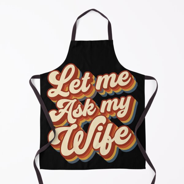 Item preview, Let Me Ask My Wife : funny family humor designed and sold by Fliflat.