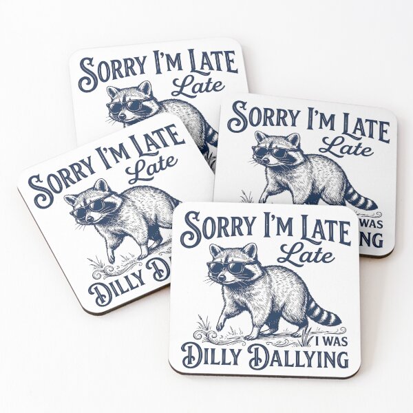 Item preview, Sorry I'm Late I Was Dilly Dallying Funny Raccoon designed and sold by VGAfanatic.