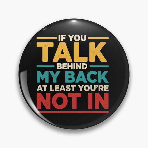 Item preview, If You Talk Behind My Back, Funny Quote  designed and sold by Fliflat.