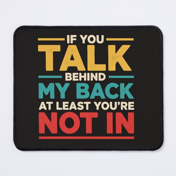 Item preview, If You Talk Behind My Back, Funny Quote  designed and sold by Fliflat.