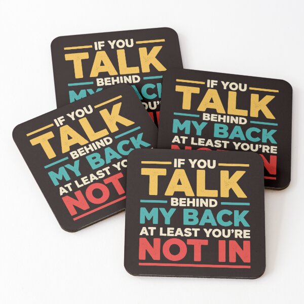 Item preview, If You Talk Behind My Back, Funny Quote  designed and sold by Fliflat.
