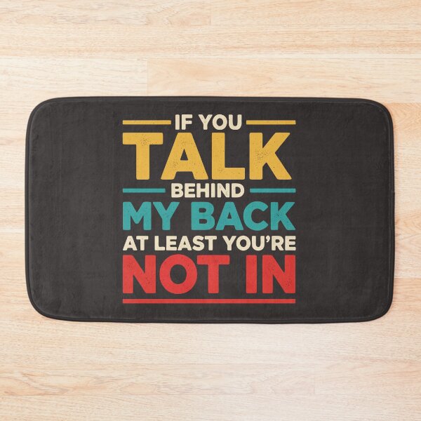 Item preview, If You Talk Behind My Back, Funny Quote  designed and sold by Fliflat.