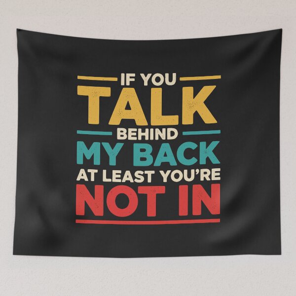 Item preview, If You Talk Behind My Back, Funny Quote  designed and sold by Fliflat.