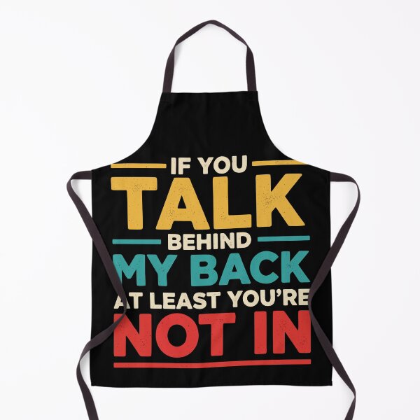 Item preview, If You Talk Behind My Back, Funny Quote  designed and sold by Fliflat.
