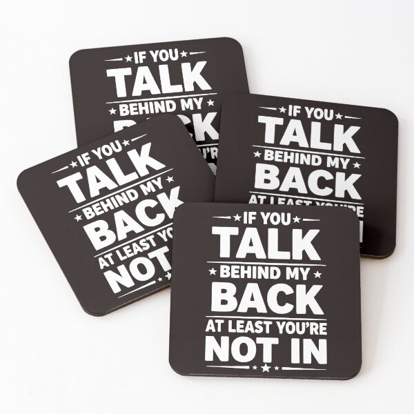 Item preview, If You Talk Behind My Back, Funny Quote  designed and sold by Fliflat.