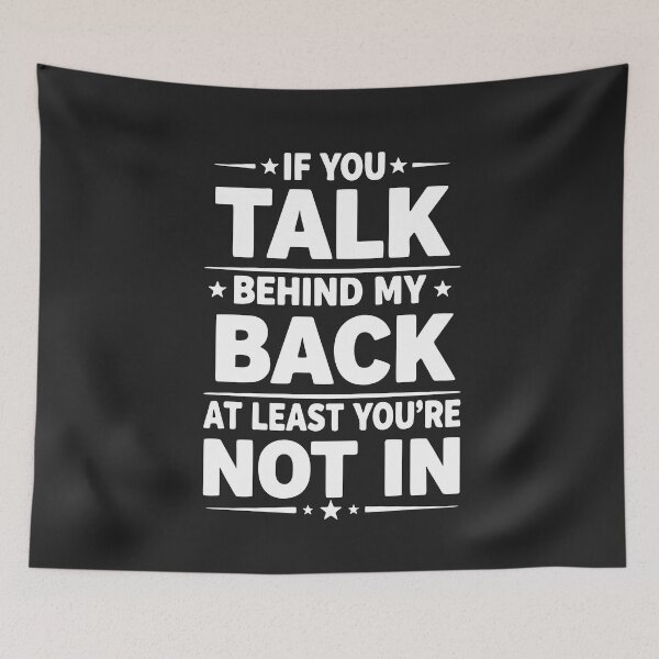 Item preview, If You Talk Behind My Back, Funny Quote  designed and sold by Fliflat.