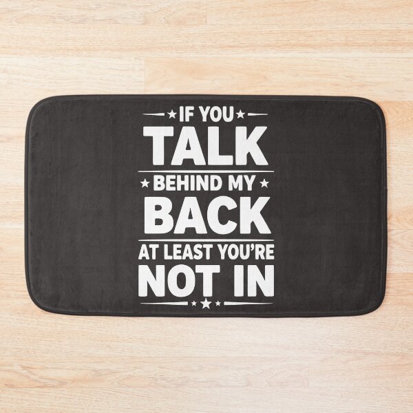 Item preview, If You Talk Behind My Back, Funny Quote  designed and sold by Fliflat.