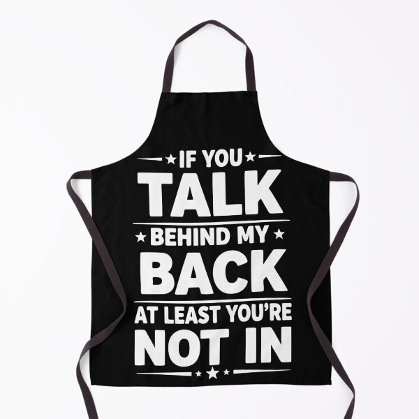 Item preview, If You Talk Behind My Back, Funny Quote designed and sold by Fliflat.