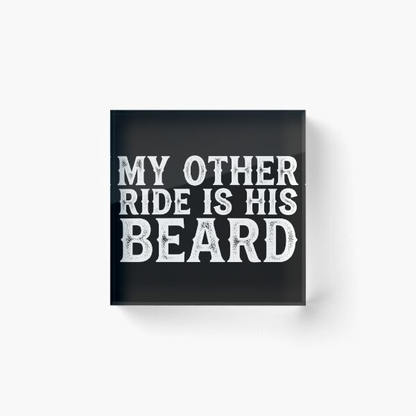Item preview, MY OTHER RIDE IS HIS BEARD Funny Beard Humor Quote designed and sold by VGAfanatic.