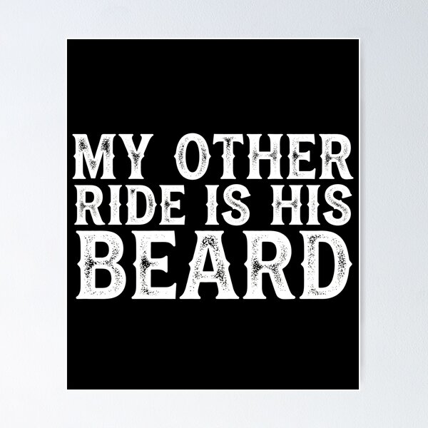Item preview, MY OTHER RIDE IS HIS BEARD Funny Beard Humor Quote designed and sold by VGAfanatic.