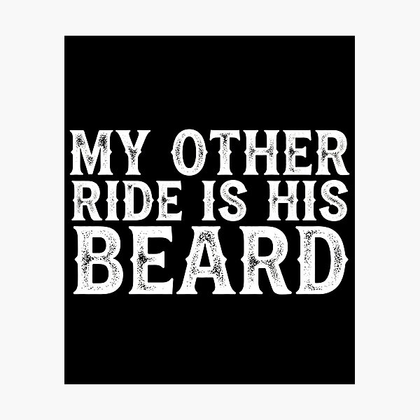 Item preview, MY OTHER RIDE IS HIS BEARD Funny Beard Humor Quote designed and sold by VGAfanatic.