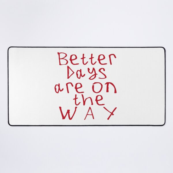 Item preview, Better Days Are on The Way designed and sold by kinpirks.