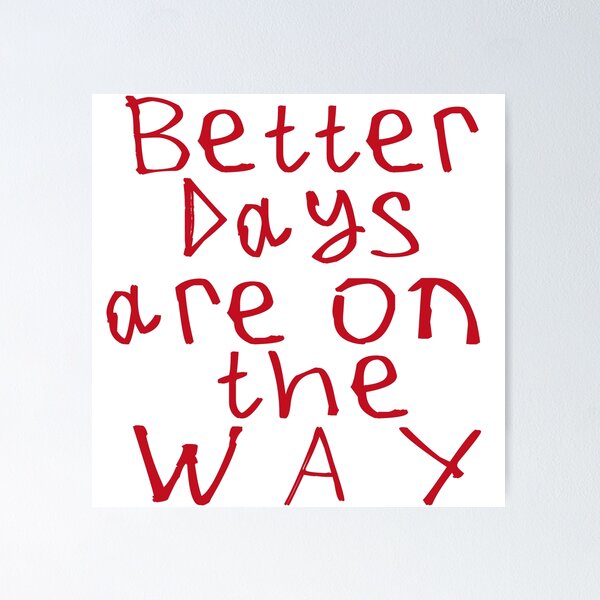 Item preview, Better Days Are on The Way designed and sold by kinpirks.