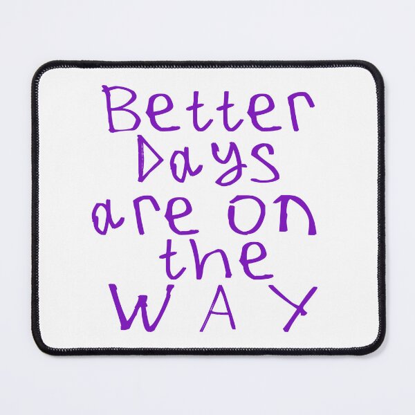 Item preview, Better Days Are on The Way designed and sold by kinpirks.