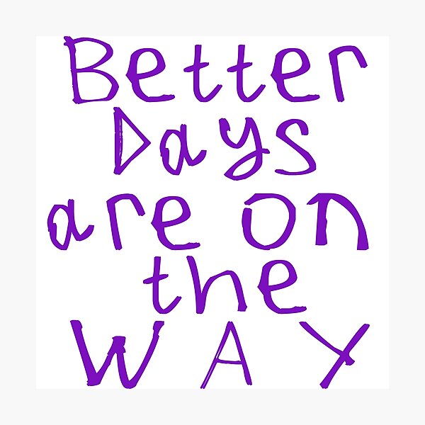 Item preview, Better Days Are on The Way designed and sold by kinpirks.
