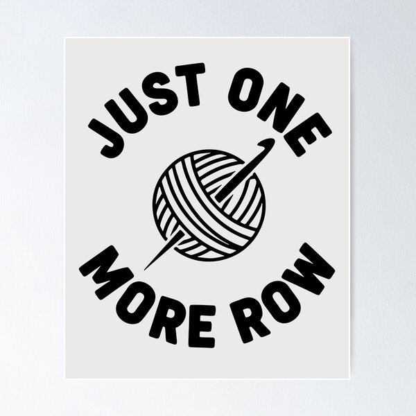 Item preview, Just One More Row, Funny Knitting Sarcastic Quote designed and sold by Fliflat.