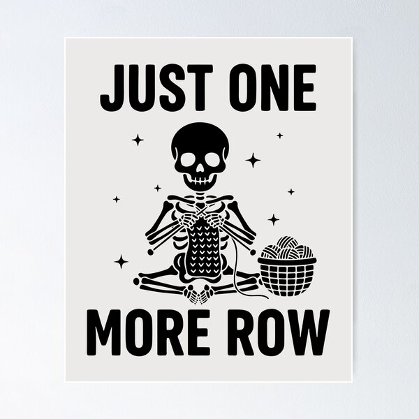 Item preview, Just One More Row, Funny Knitting Sarcastic Quote designed and sold by Fliflat.
