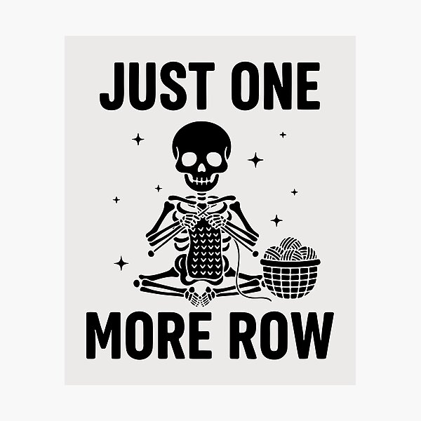 Item preview, Just One More Row, Funny Knitting Sarcastic Quote designed and sold by Fliflat.