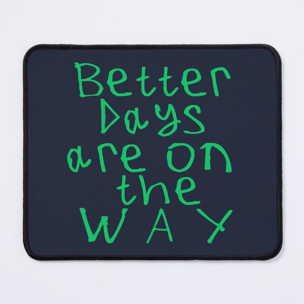 Item preview, Better Days Are on The Way designed and sold by kinpirks.