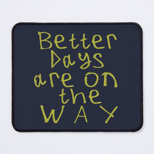 Item preview, Better Days Are on The Way designed and sold by kinpirks.