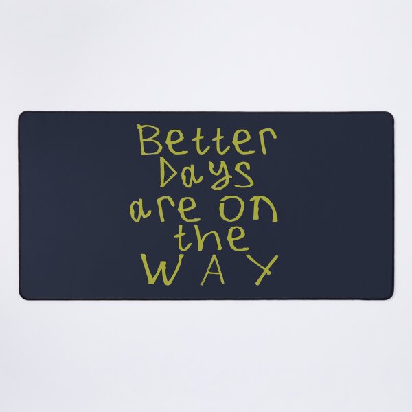 Item preview, Better Days Are on The Way designed and sold by kinpirks.