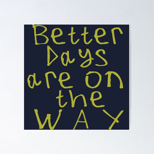 Item preview, Better Days Are on The Way designed and sold by kinpirks.