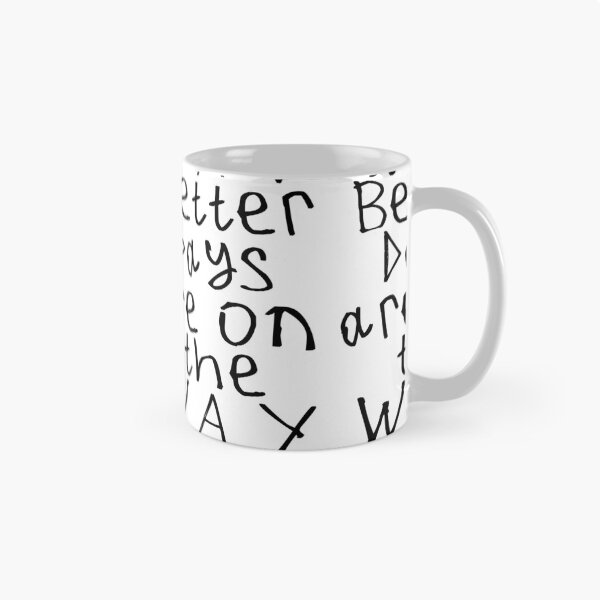 Item preview, Better Days Are on The Way designed and sold by kinpirks.
