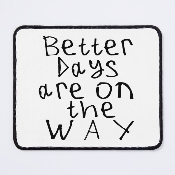 Item preview, Better Days Are on The Way designed and sold by kinpirks.