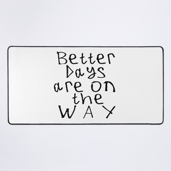 Item preview, Better Days Are on The Way designed and sold by kinpirks.