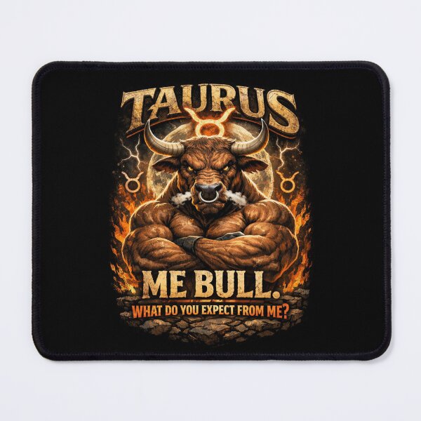 Item preview, Taurus - Me bull. What do you expect from me designed and sold by Pirate-Coast.