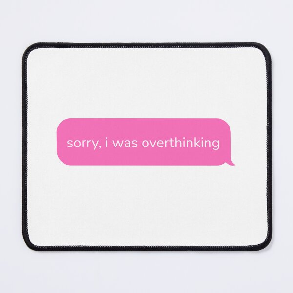 Item preview, Sorry I Was Overthinking Funny Text Sticker designed and sold by Inner Bloom  Art.