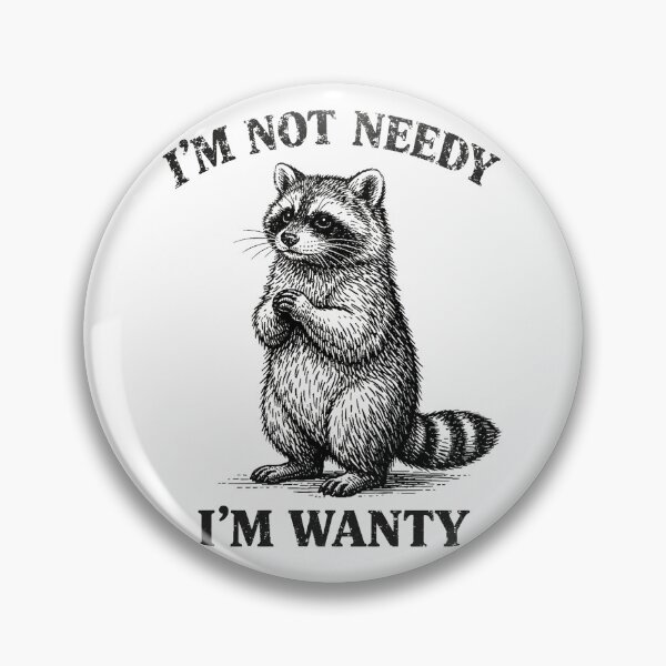 Item preview, I’m Not Needy I’m Wanty Cute Raccoon designed and sold by will freed18.