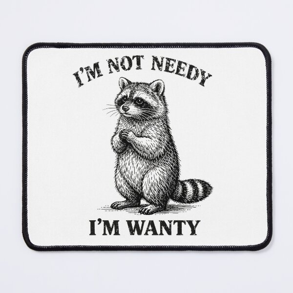 Item preview, I’m Not Needy I’m Wanty Cute Raccoon designed and sold by will freed18.